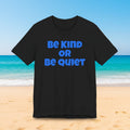 Be Kind Or Be Quiet T-Shirt — Retro Bold Positive Message Tee