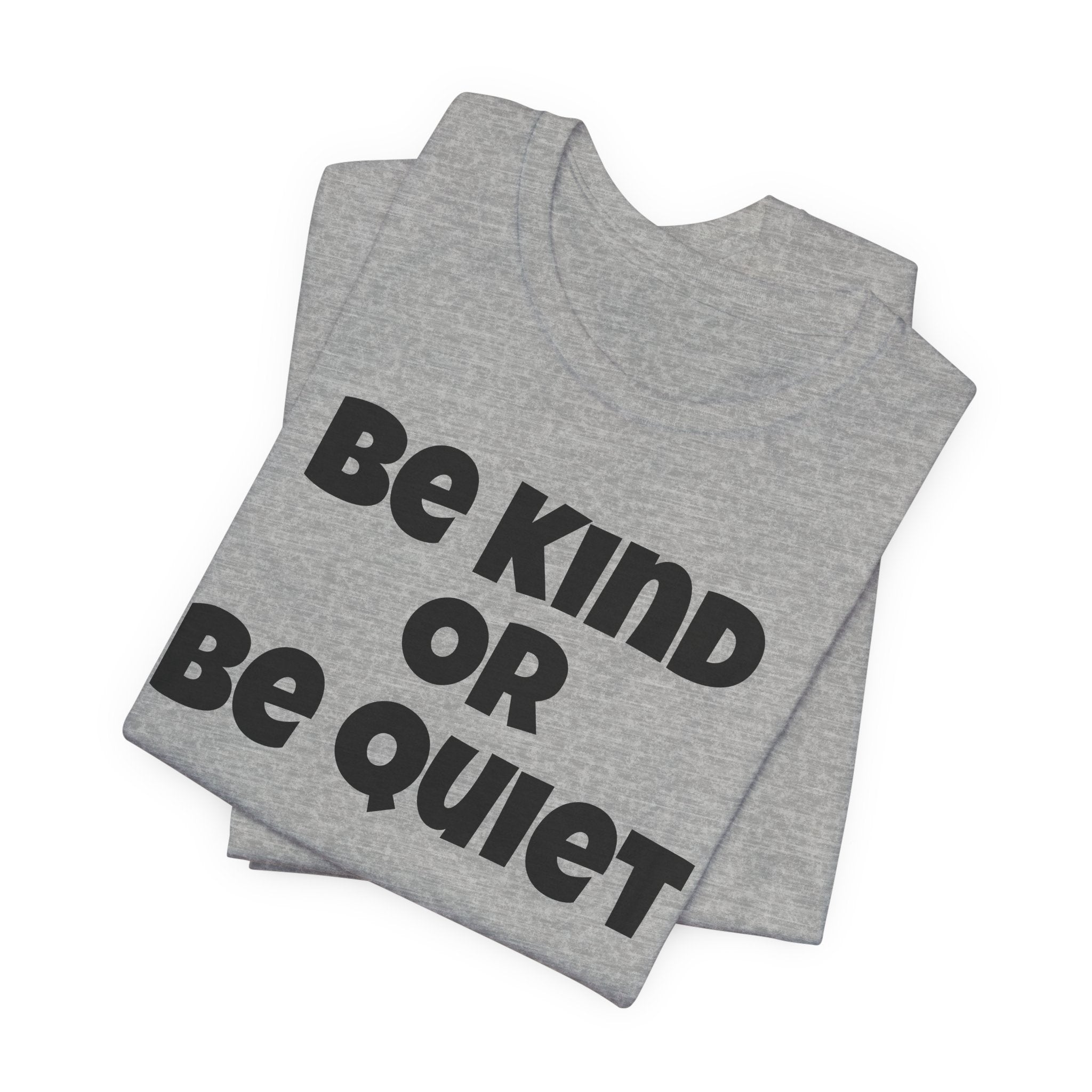 Be Kind Or Be Quiet T-Shirt — Retro Bold Positive Message Tee