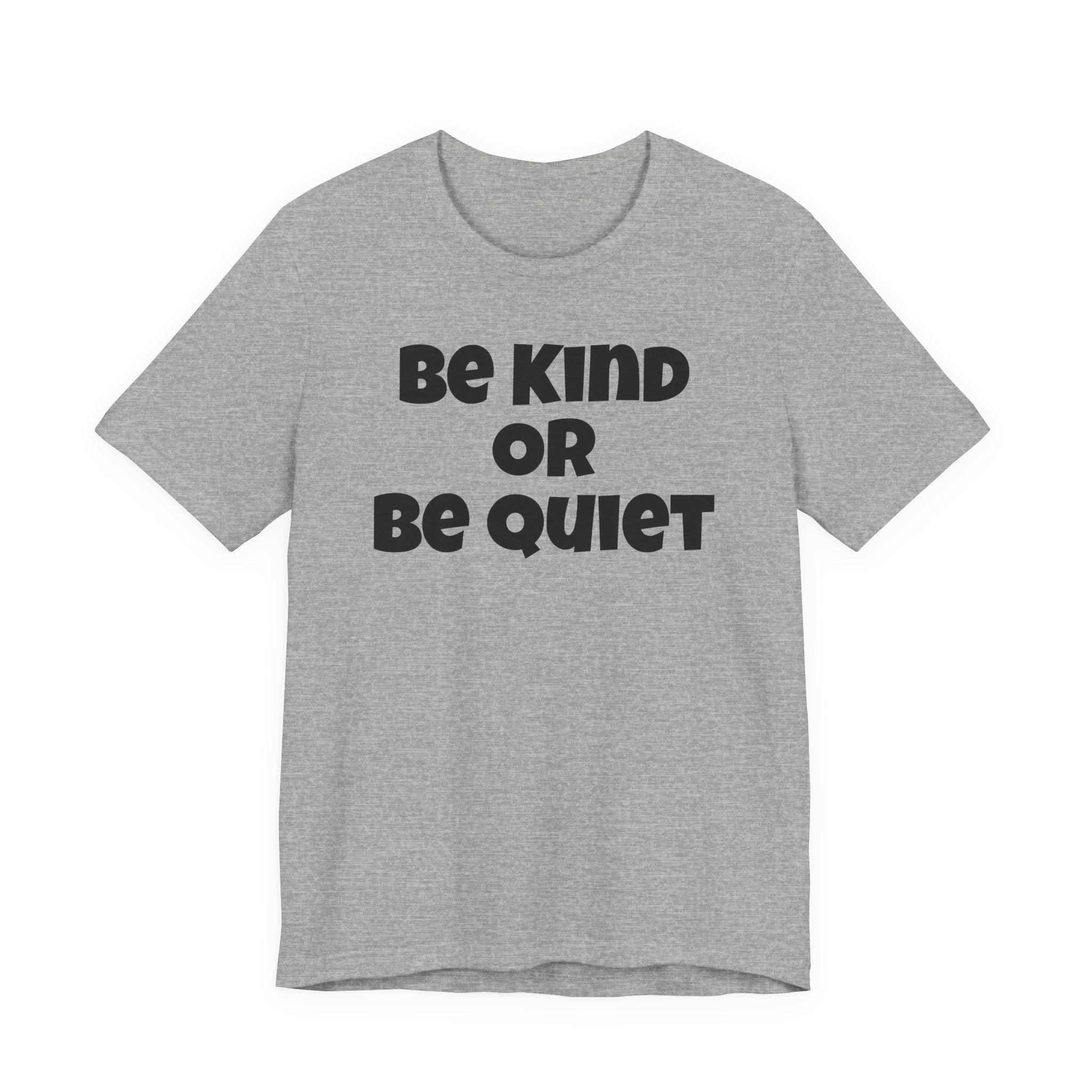 Be Kind Or Be Quiet T-Shirt — Retro Bold Positive Message Tee